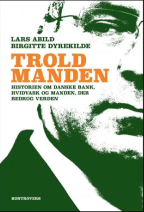 Troldmanden - The Wizard (master of trolls) – the story about Danske Bank, money laundering and the man who deceived/fooled the world